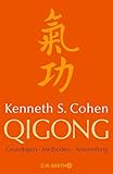 Qigong: Grundlagen, Methoden, Anwendung