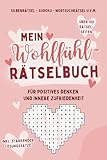 Mein Wohlfühl-Rätselbuch für positives Denken und innere Zufriedenheit - Sudoku, Silbenrätsel, Wortsuchrätsel u.v.m.: Rätsel mit stärkenden Lösungssätzen (Affirmationen) für Erwachsene und Jugendliche