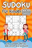 Sudoku für Kinder ab 10 Jahren: 200+ Sudokus Rätsel mit Lösungen | Buch Level: Leicht, Mittel und Schwer | Verbessert die Merkfähigkeit und Logik