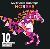 Horses: 10 Magnificent Paintings (My Sticker Painting)
