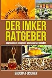 Der Imker Ratgeber - Das schönste Hobby der Welt kompakt erklärt